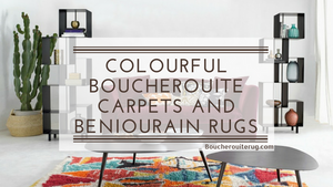 Colourful Boucherouite Carpets and Beniourain Rugs